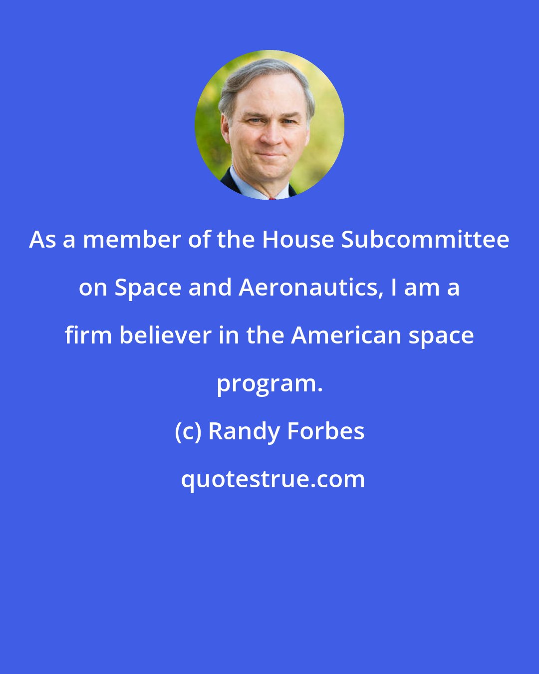 Randy Forbes: As a member of the House Subcommittee on Space and Aeronautics, I am a firm believer in the American space program.