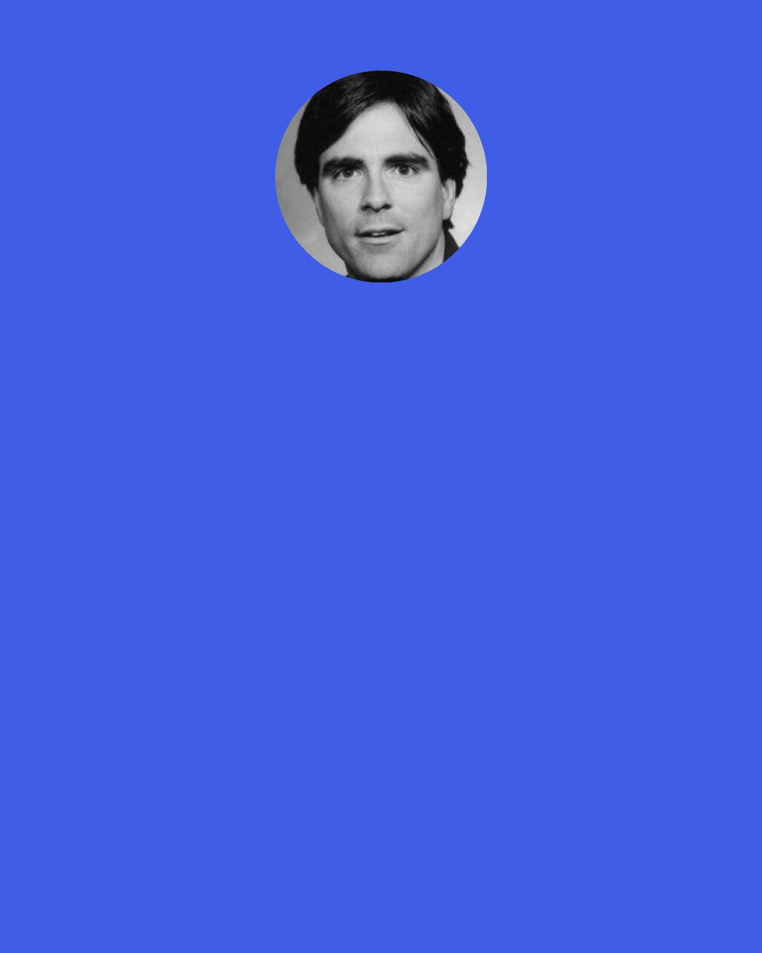 Randy Pausch: The brick walls are there for a reason. The brick walls are not there to keep us out. The brick walls are there to give us a chance to show how badly we want something. Because the brick walls are there to stop the people who don’t want it badly enough. They’re there to stop the other people.