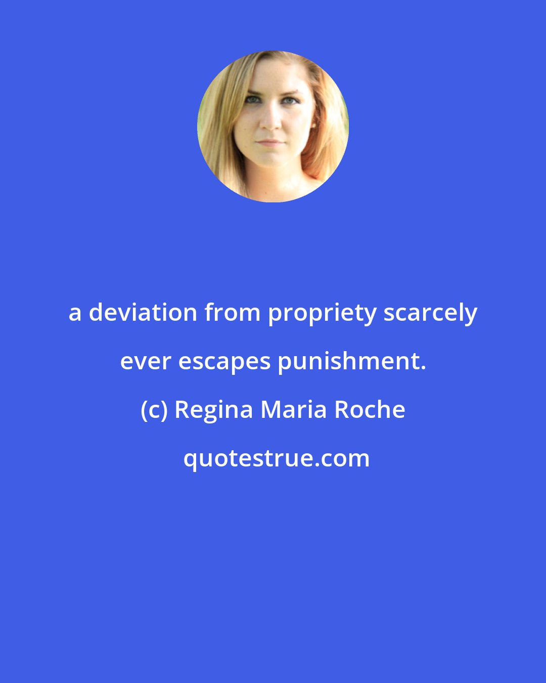 Regina Maria Roche: a deviation from propriety scarcely ever escapes punishment.