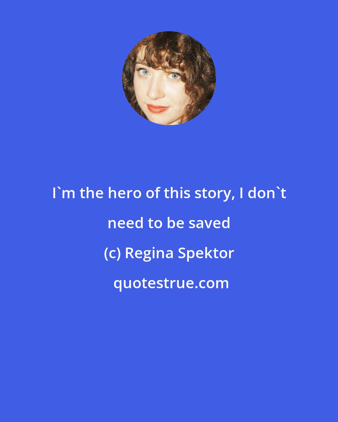 Regina Spektor: I'm the hero of this story, I don't need to be saved