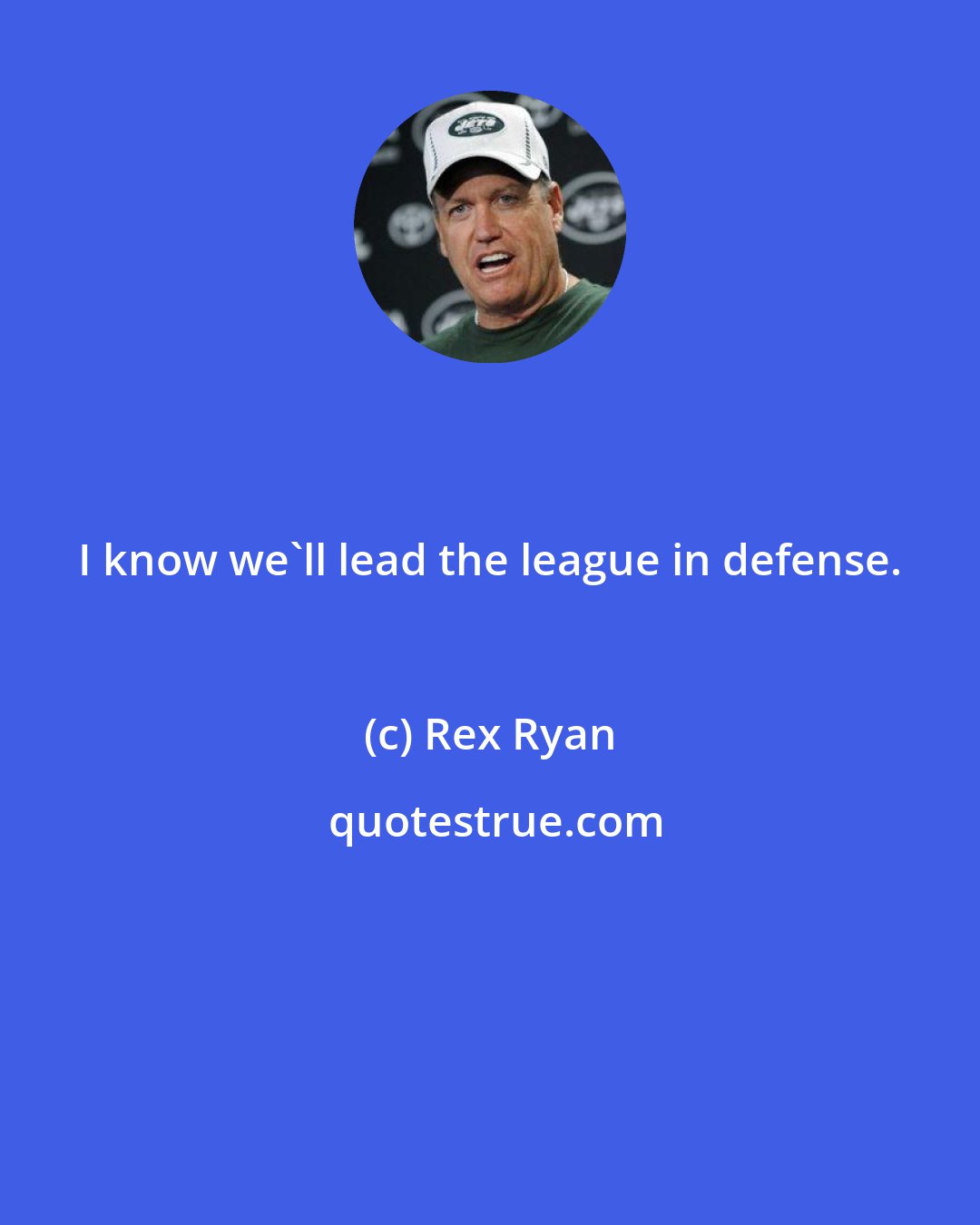 Rex Ryan: I know we'll lead the league in defense.