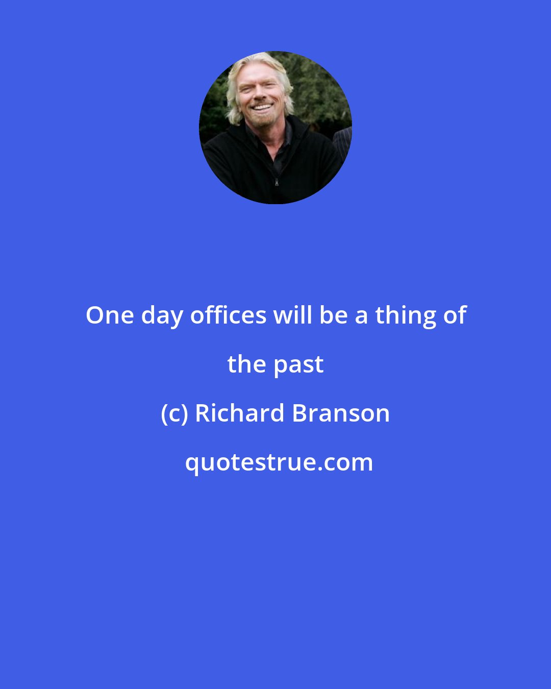 Richard Branson: One day offices will be a thing of the past