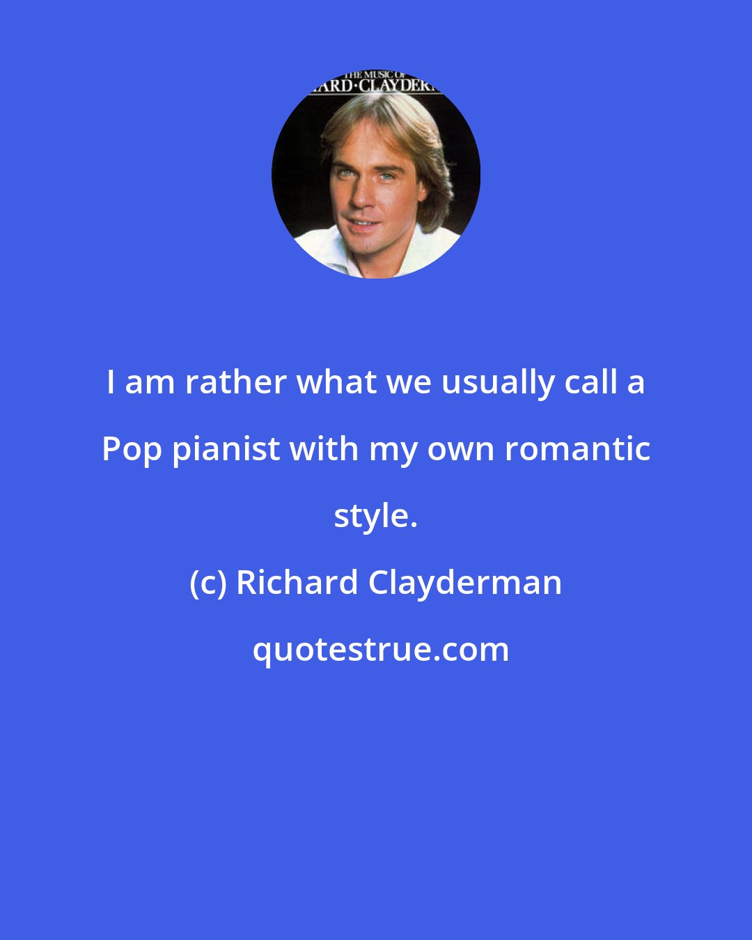 Richard Clayderman: I am rather what we usually call a Pop pianist with my own romantic style.