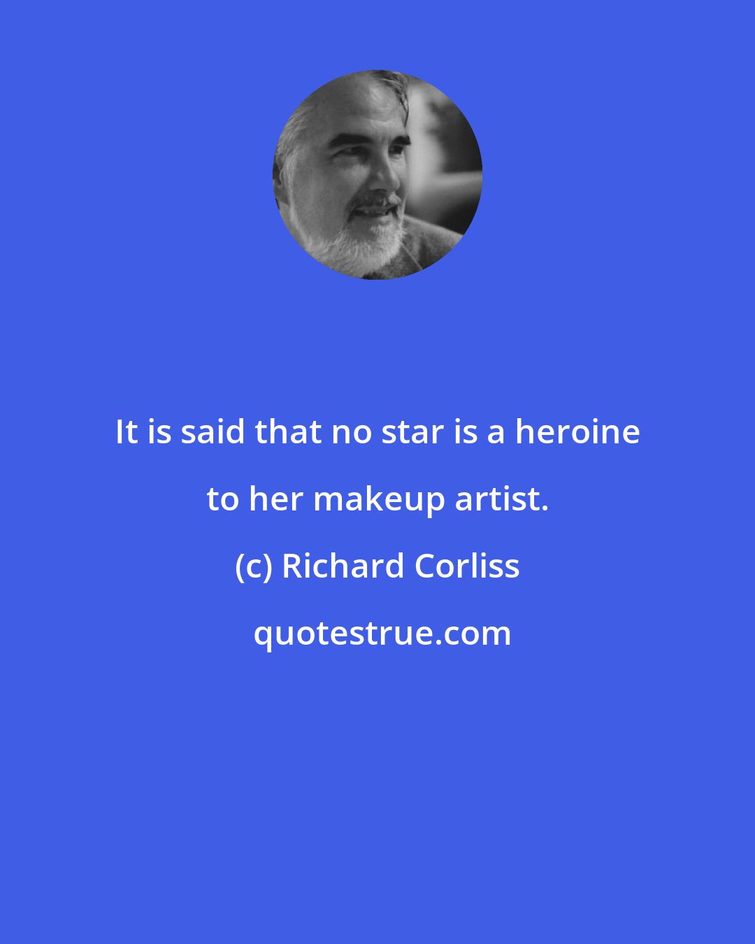 Richard Corliss: It is said that no star is a heroine to her makeup artist.