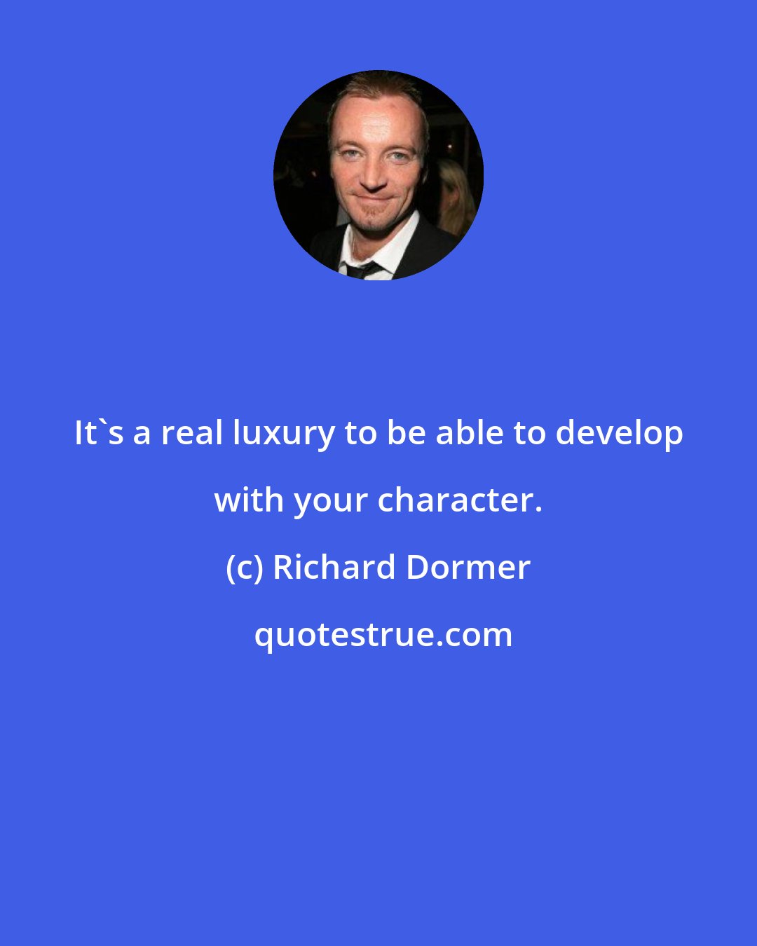 Richard Dormer: It's a real luxury to be able to develop with your character.