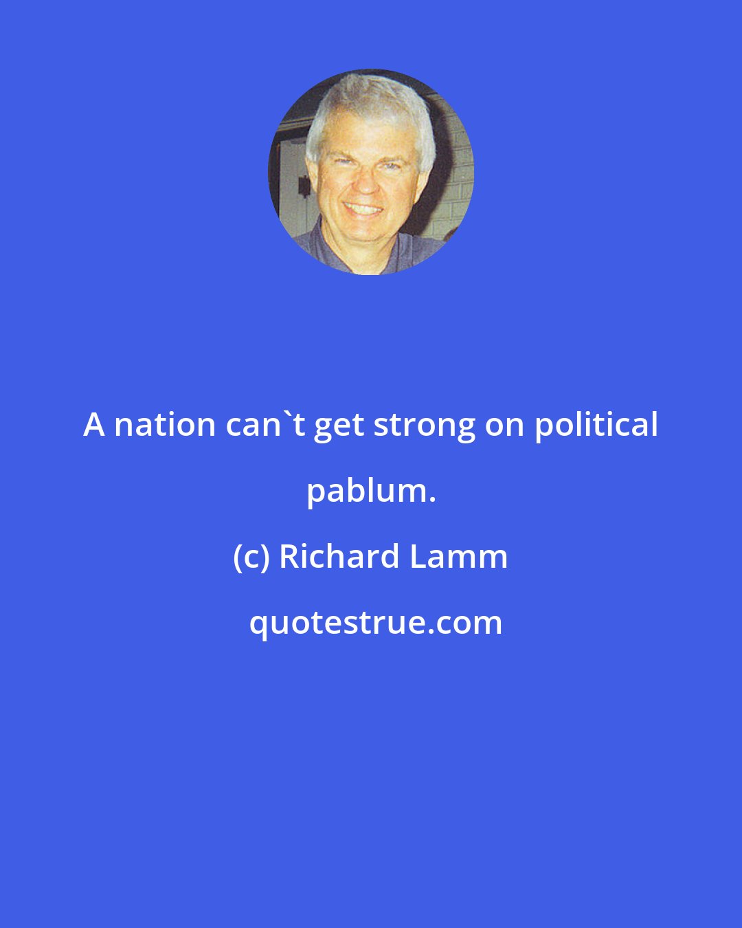 Richard Lamm: A nation can't get strong on political pablum.