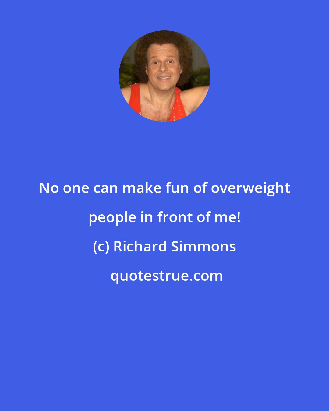 Richard Simmons: No one can make fun of overweight people in front of me!