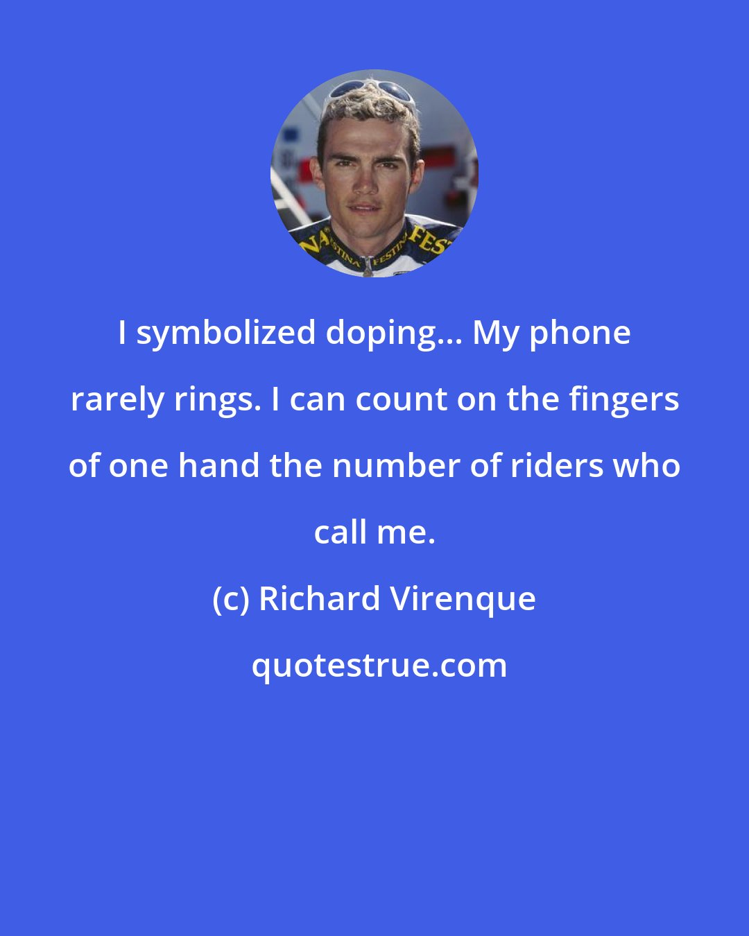 Richard Virenque: I symbolized doping... My phone rarely rings. I can count on the fingers of one hand the number of riders who call me.