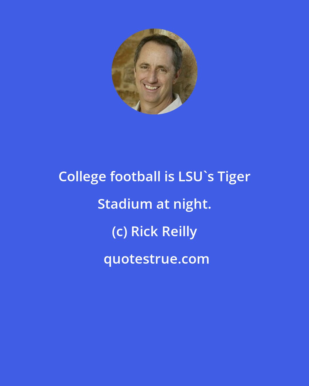 Rick Reilly: College football is LSU's Tiger Stadium at night.