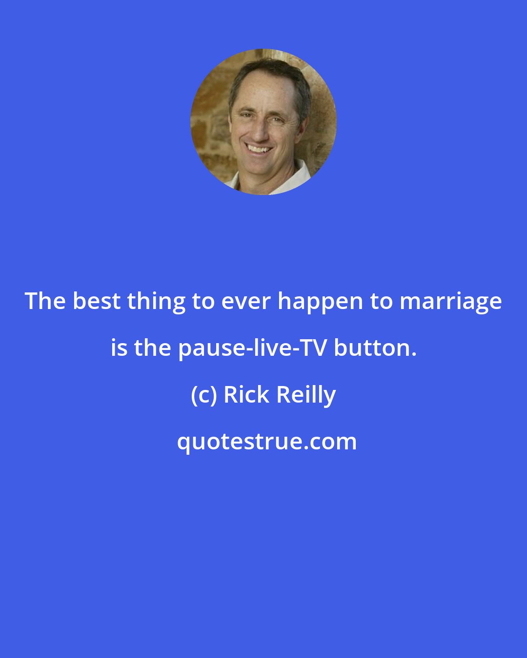 Rick Reilly: The best thing to ever happen to marriage is the pause-live-TV button.