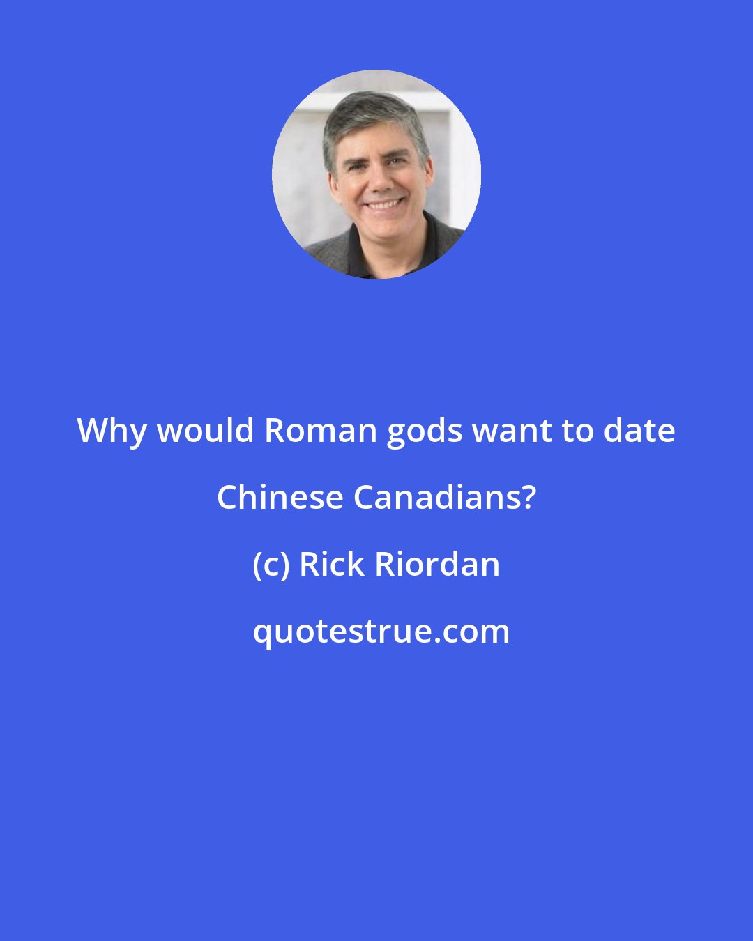 Rick Riordan: Why would Roman gods want to date Chinese Canadians?