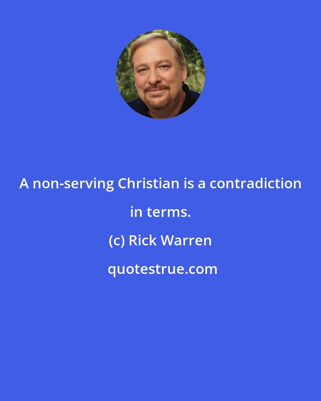 Rick Warren: A non-serving Christian is a contradiction in terms.