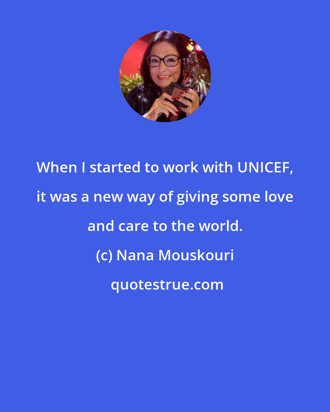 Nana Mouskouri: When I started to work with UNICEF, it was a new way of giving some love and care to the world.