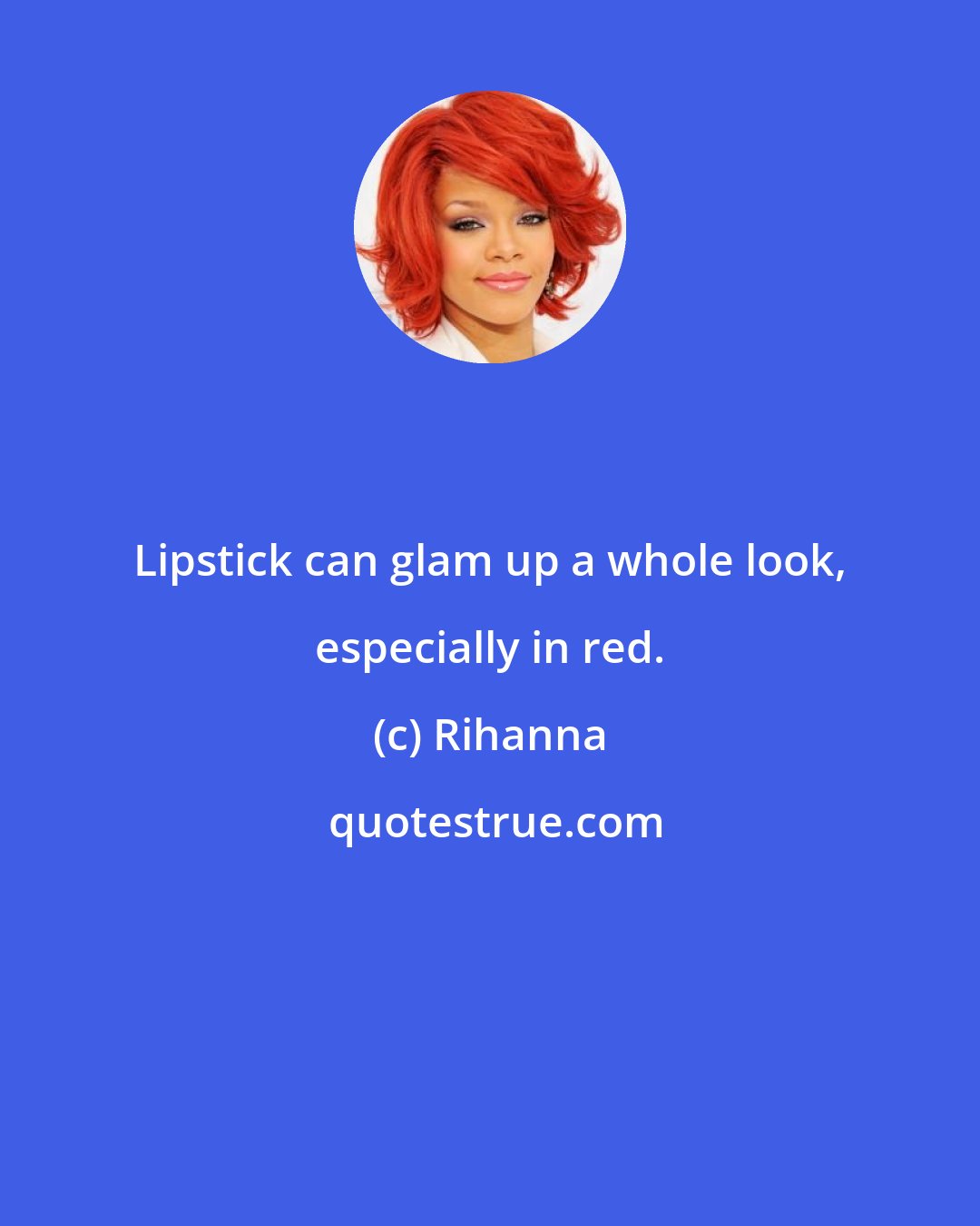 Rihanna: Lipstick can glam up a whole look, especially in red.