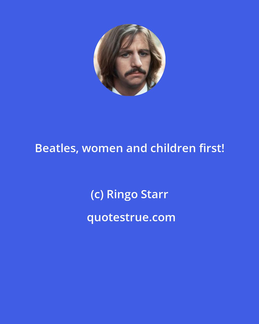 Ringo Starr: Beatles, women and children first!