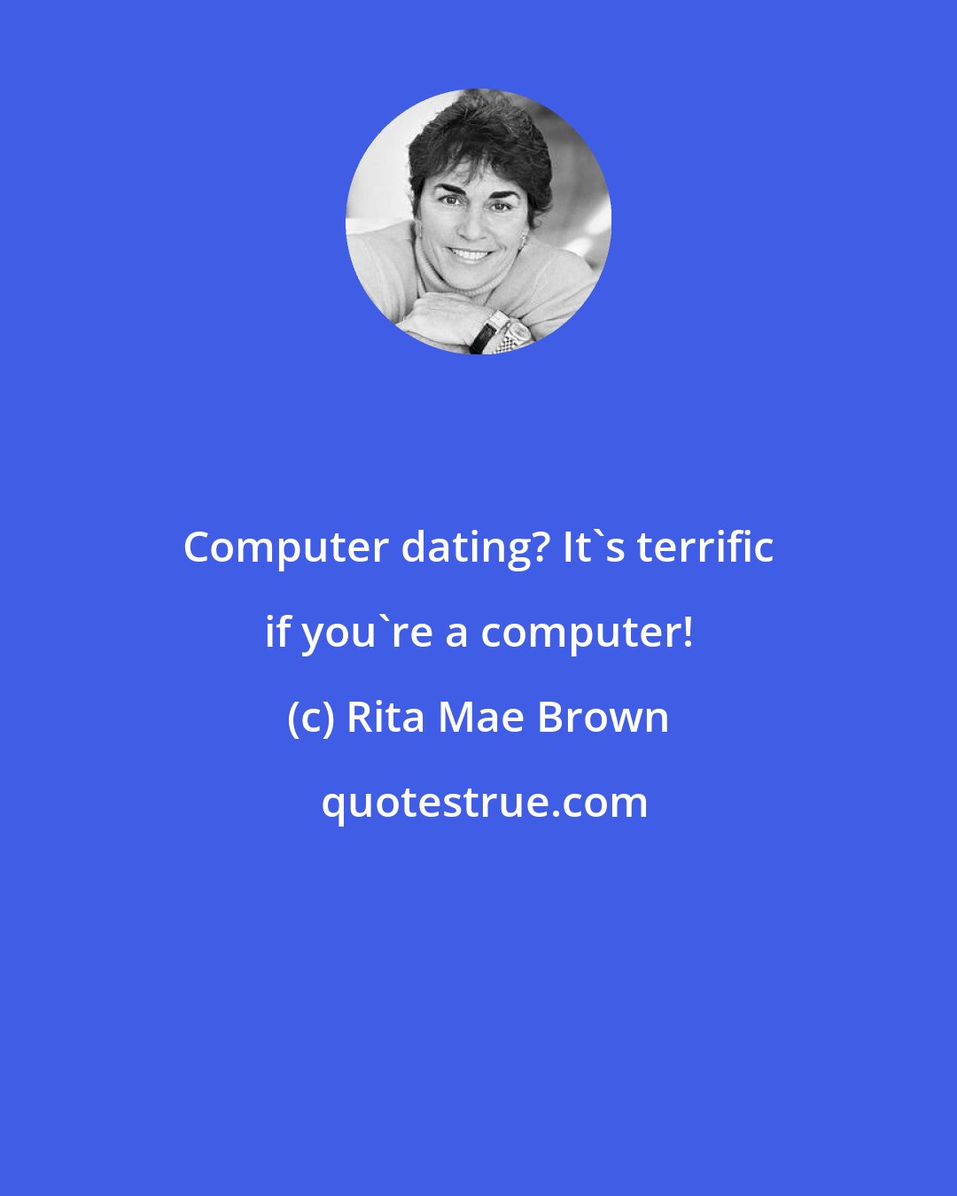 Rita Mae Brown: Computer dating? It's terrific if you're a computer!