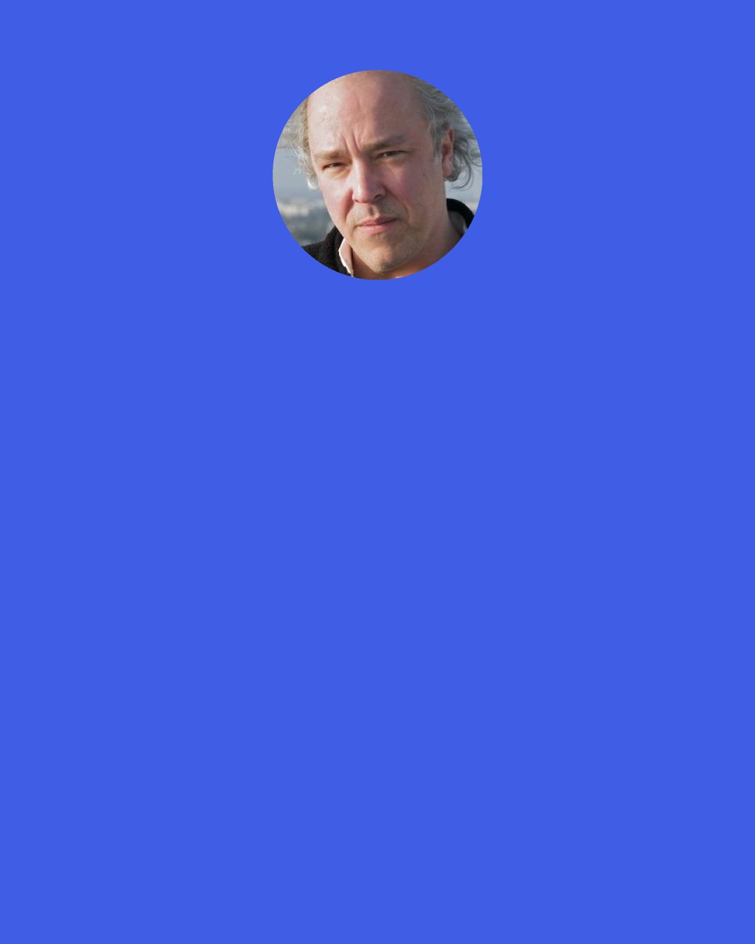 Robert Breault: Occasionally ask, "What is the connection between what I want most in life and anything I plan to do today?