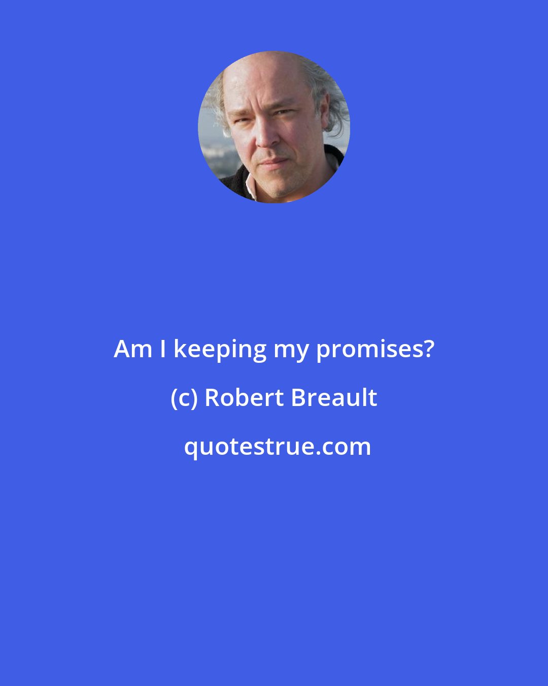 Robert Breault: Am I keeping my promises?