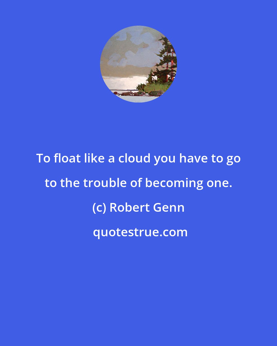 Robert Genn: To float like a cloud you have to go to the trouble of becoming one.