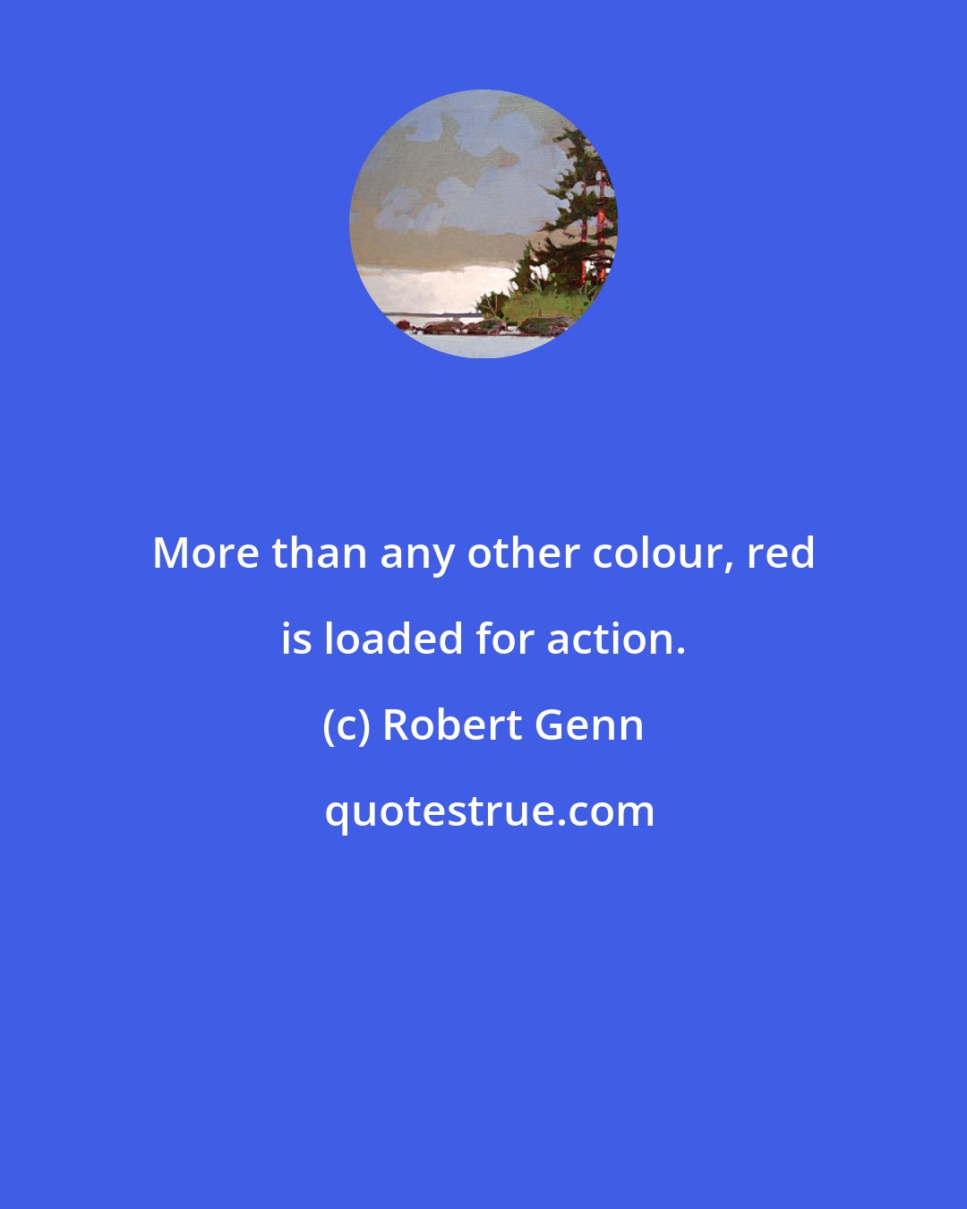 Robert Genn: More than any other colour, red is loaded for action.