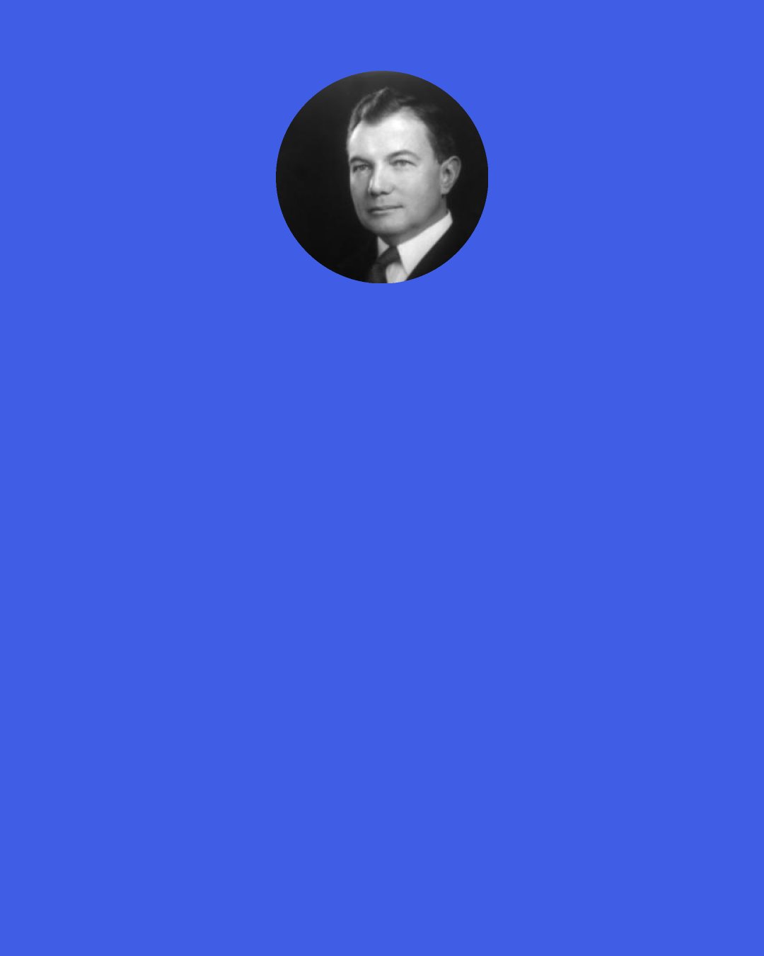 Robert H. Jackson: But an escape less self-depreciating was taken by Lord Westbury, who, it is said, rebuffed a barrister's reliance upon an earlier opinion of his Lordship: "I can only say that I am amazed that a man of my intelligence should have been guilty of giving such an opinion". If there are other ways of gracefully and good-naturedly surrendering former views to a better considered position, I invoke them all.