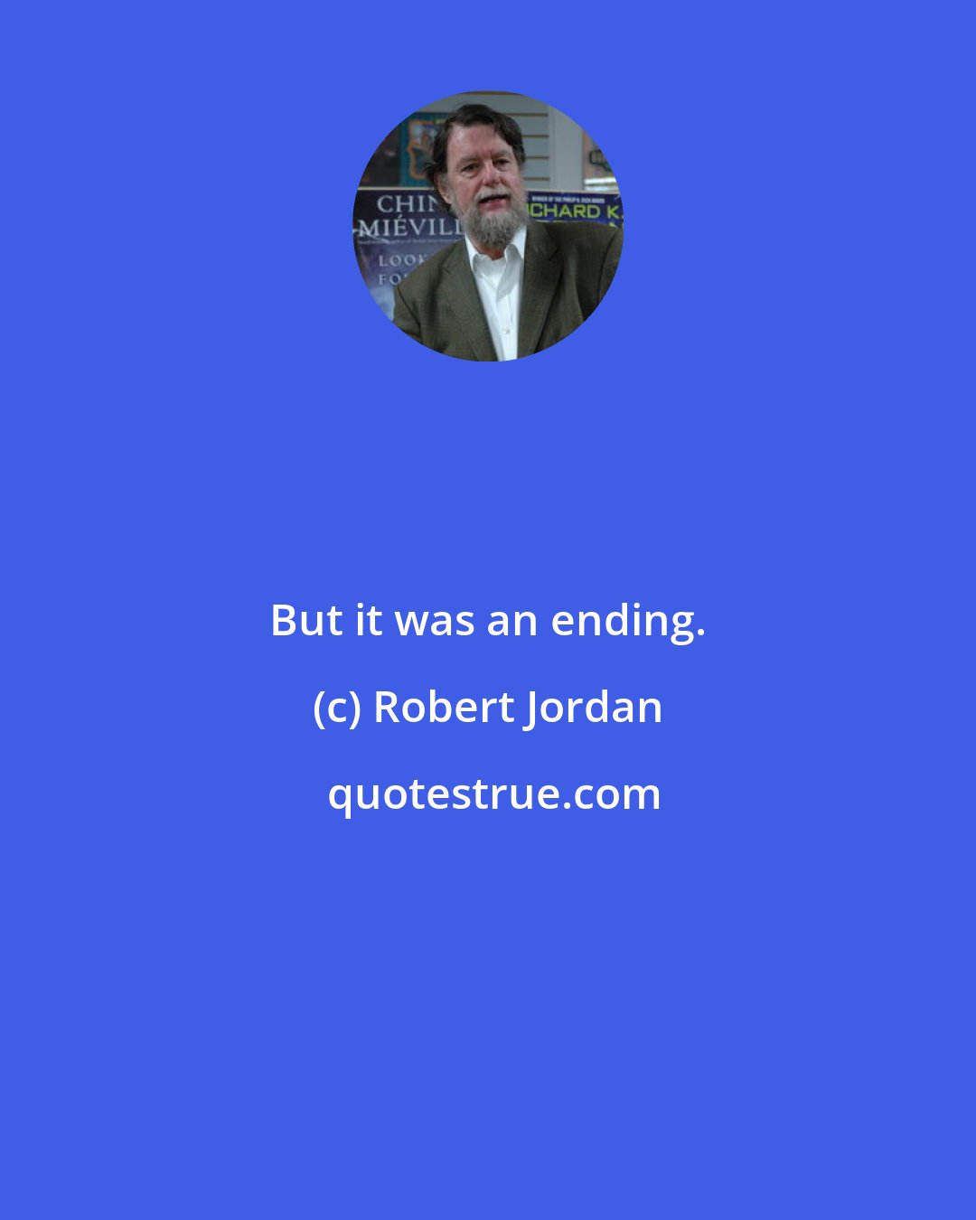 Robert Jordan: But it was an ending.