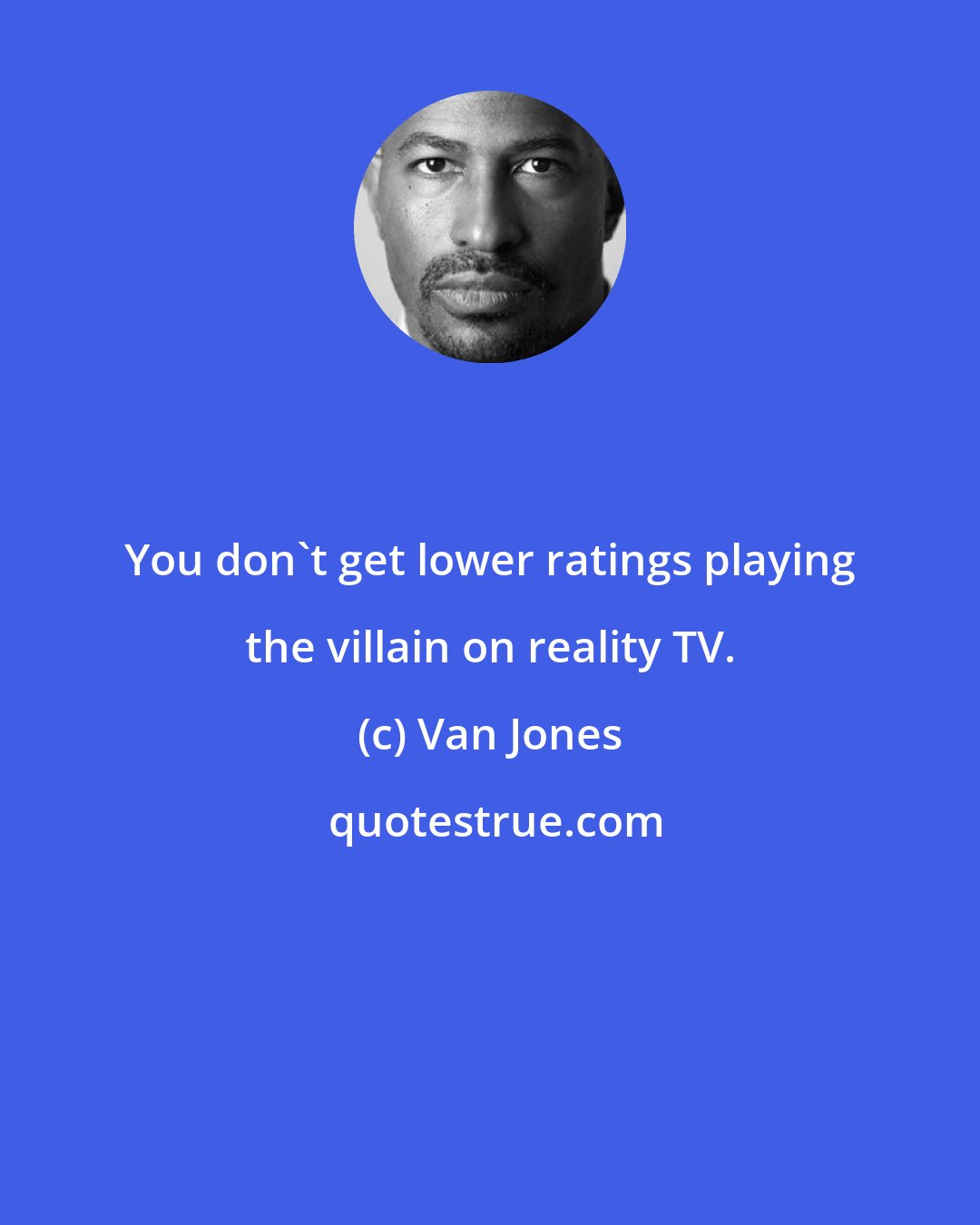 Van Jones: You don't get lower ratings playing the villain on reality TV.