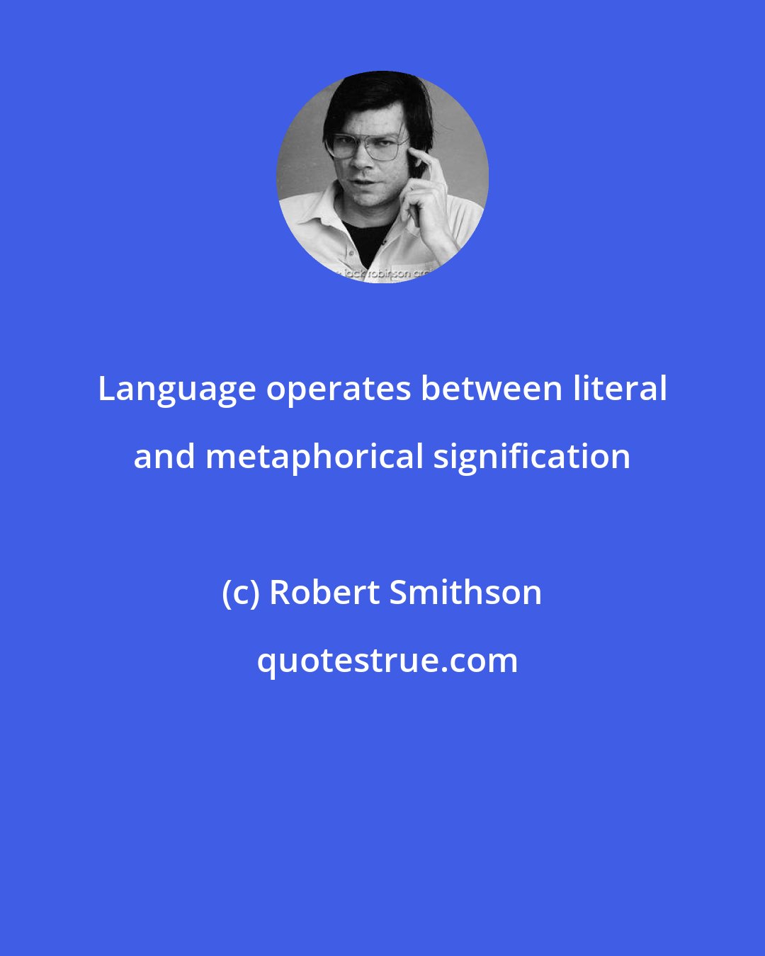 Robert Smithson: Language operates between literal and metaphorical signification