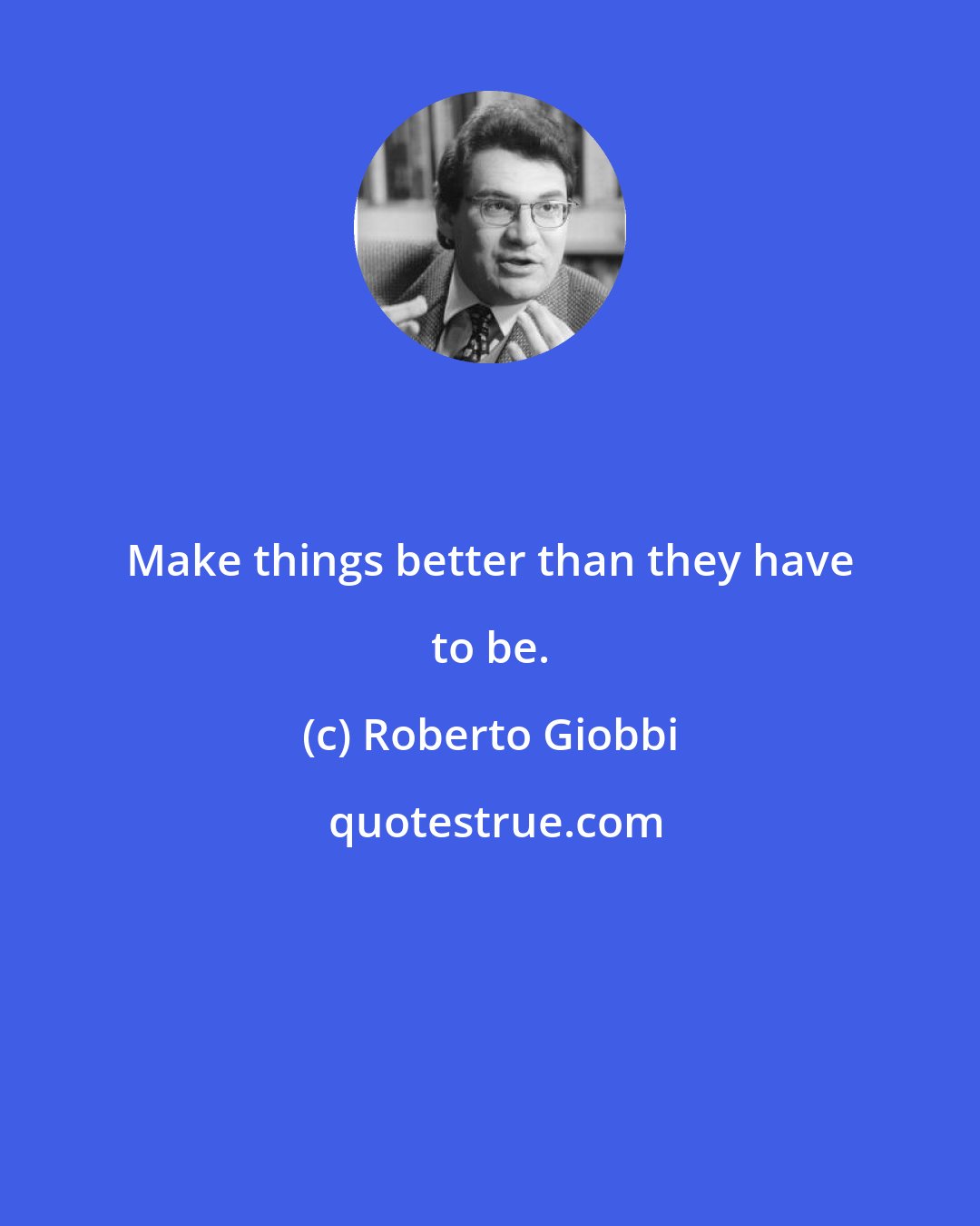 Roberto Giobbi: Make things better than they have to be.