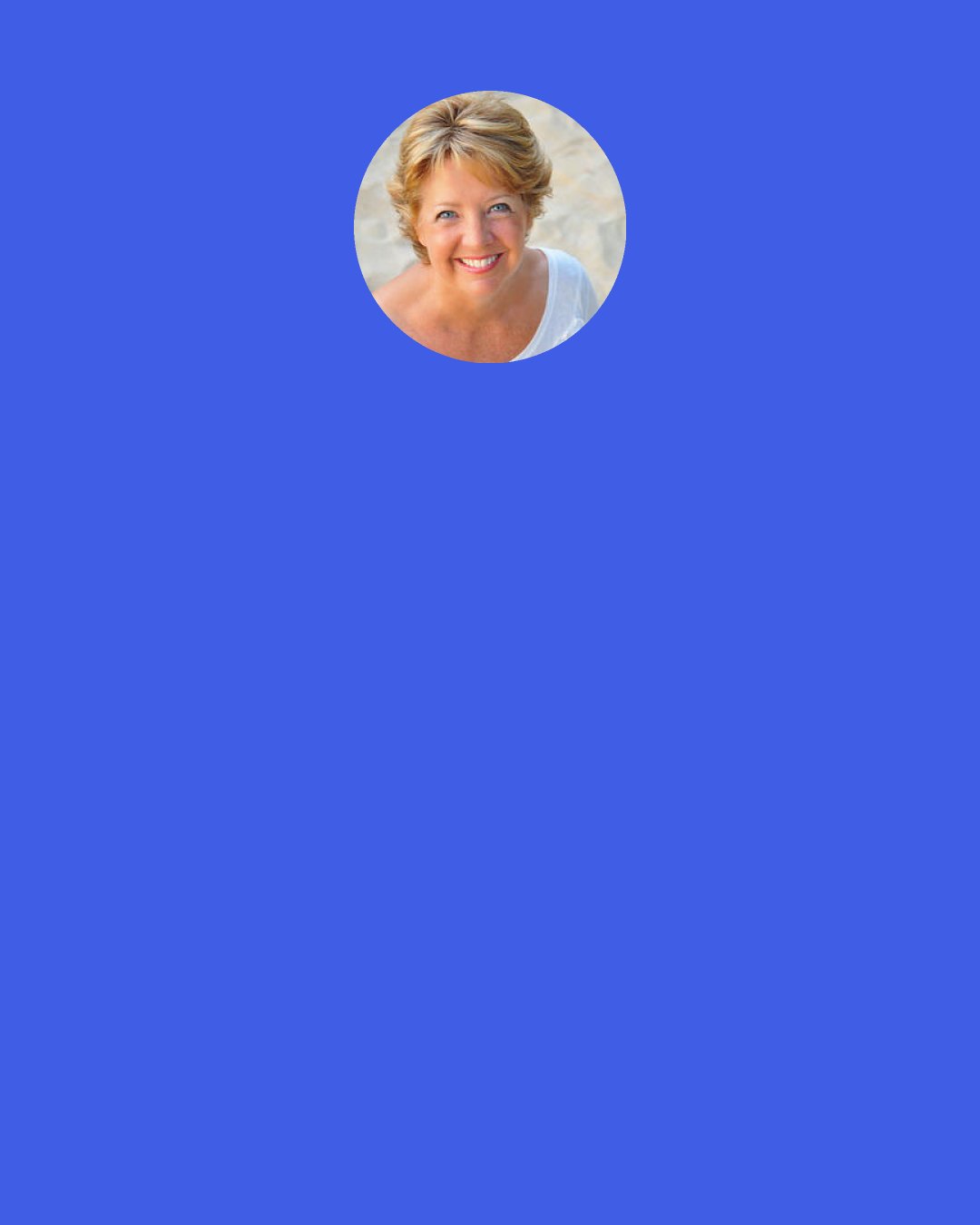 Robin Jones Gunn: When the devil comes knocking on your door simply say "Jesus, it's for you.