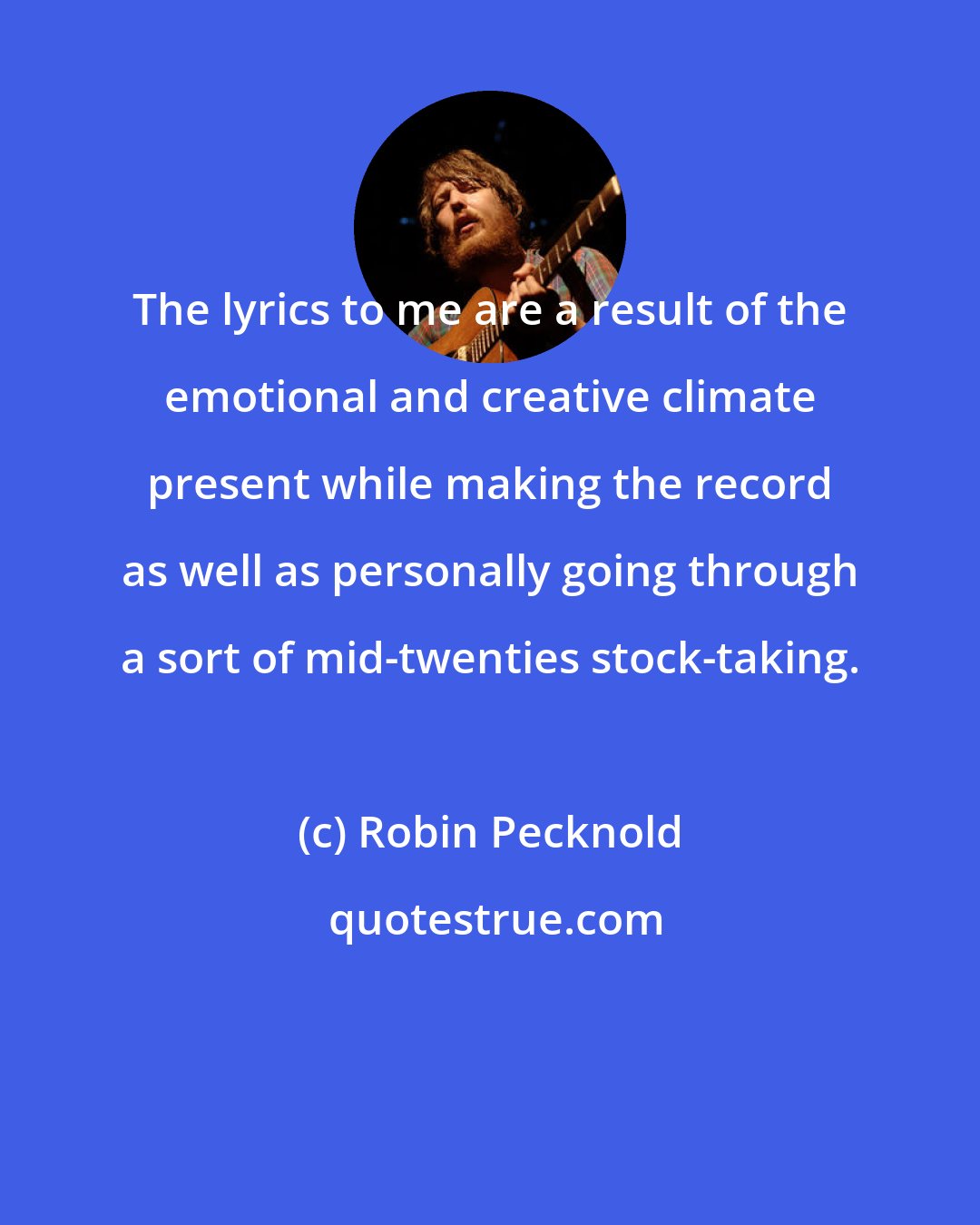 Robin Pecknold: The lyrics to me are a result of the emotional and creative climate present while making the record as well as personally going through a sort of mid-twenties stock-taking.