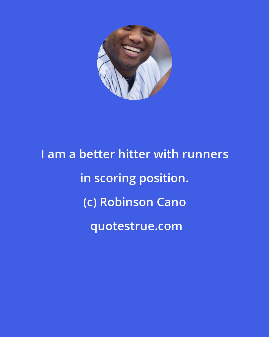 Robinson Cano: I am a better hitter with runners in scoring position.