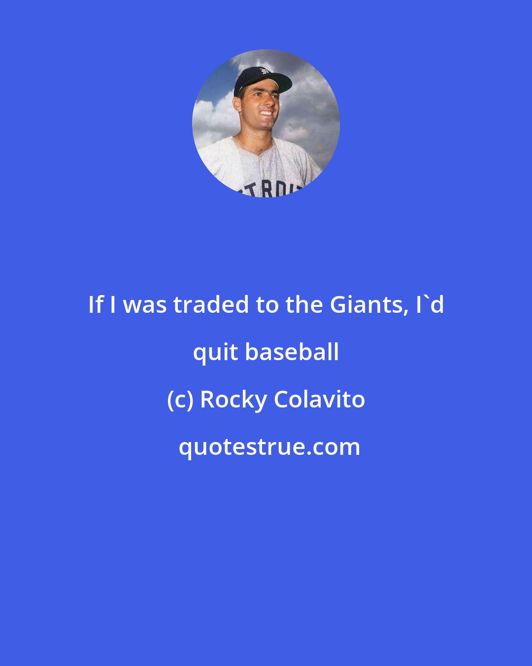 Rocky Colavito: If I was traded to the Giants, I'd quit baseball