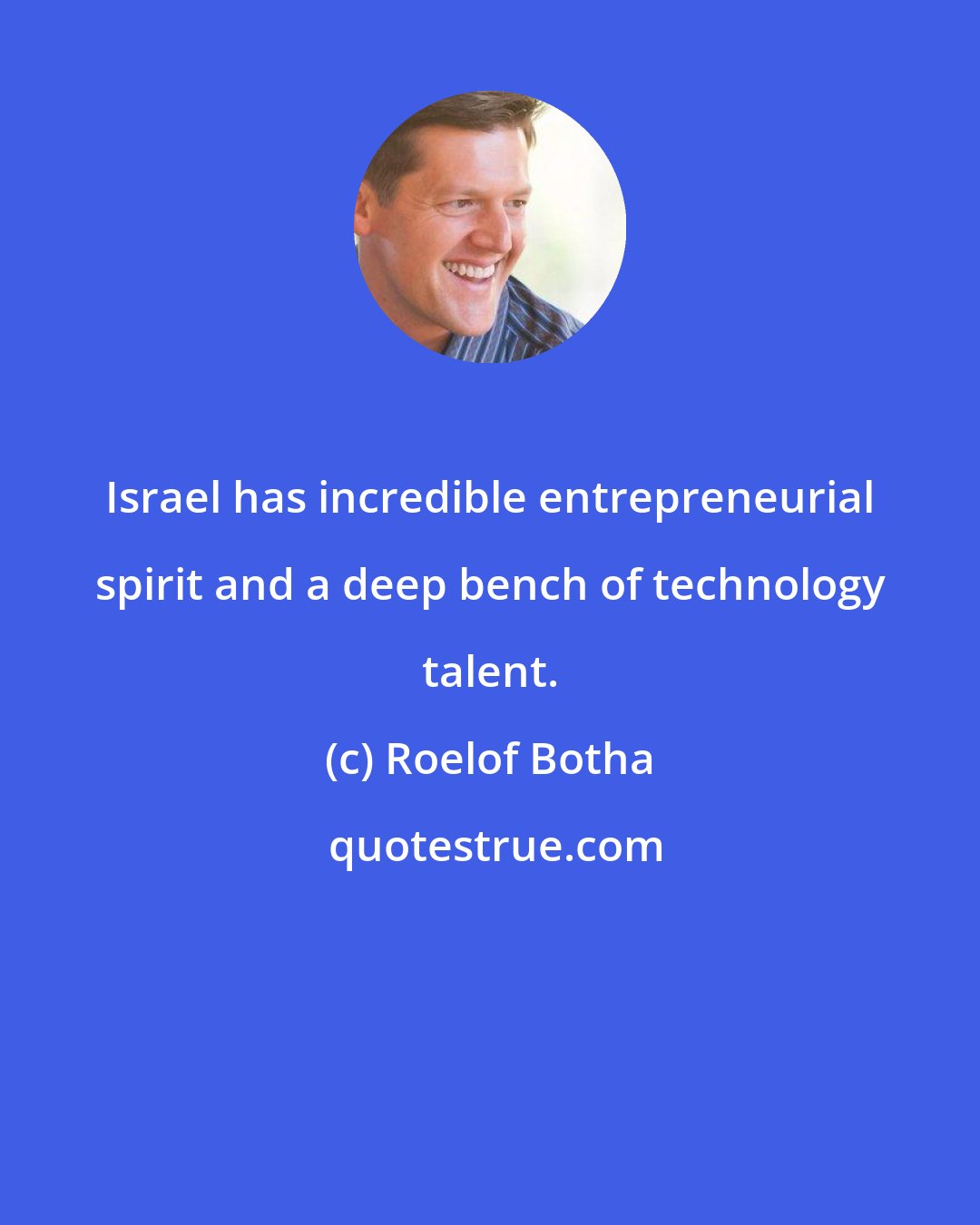 Roelof Botha: Israel has incredible entrepreneurial spirit and a deep bench of technology talent.