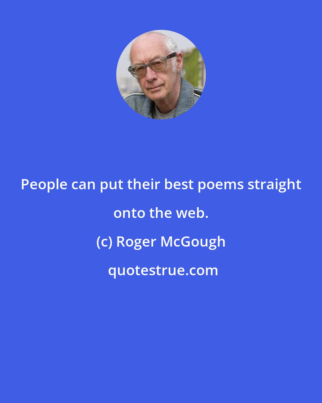 Roger McGough: People can put their best poems straight onto the web.