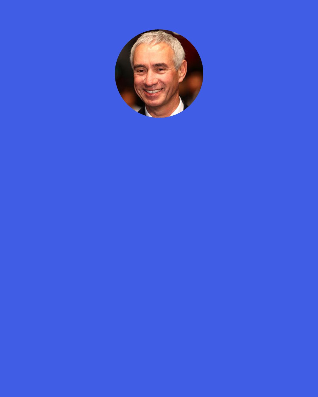 Roland Emmerich: ["2012"] it was really more about the subject matter, and to do a modern retelling of Noah's Ark, a flood story.