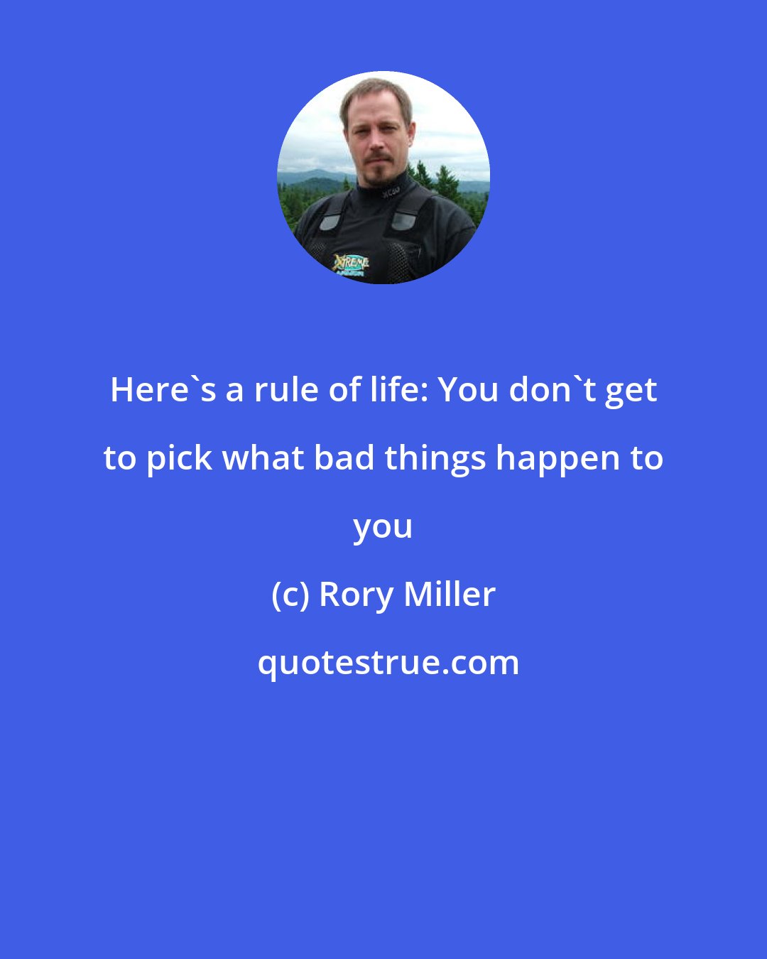 Rory Miller: Here's a rule of life: You don't get to pick what bad things happen to you