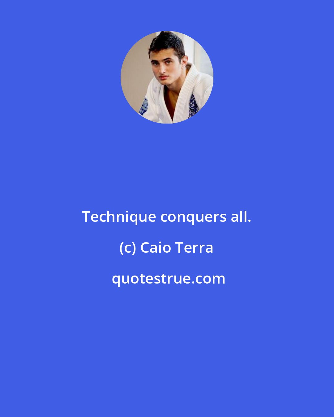 Caio Terra: Technique conquers all.