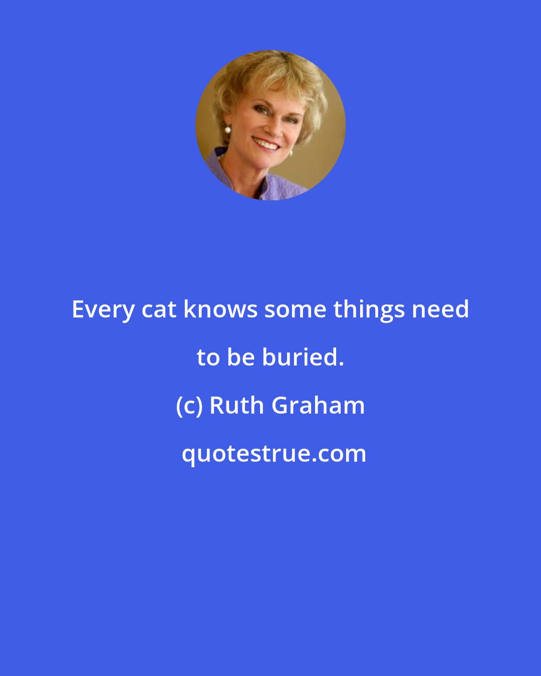 Ruth Graham: Every cat knows some things need to be buried.