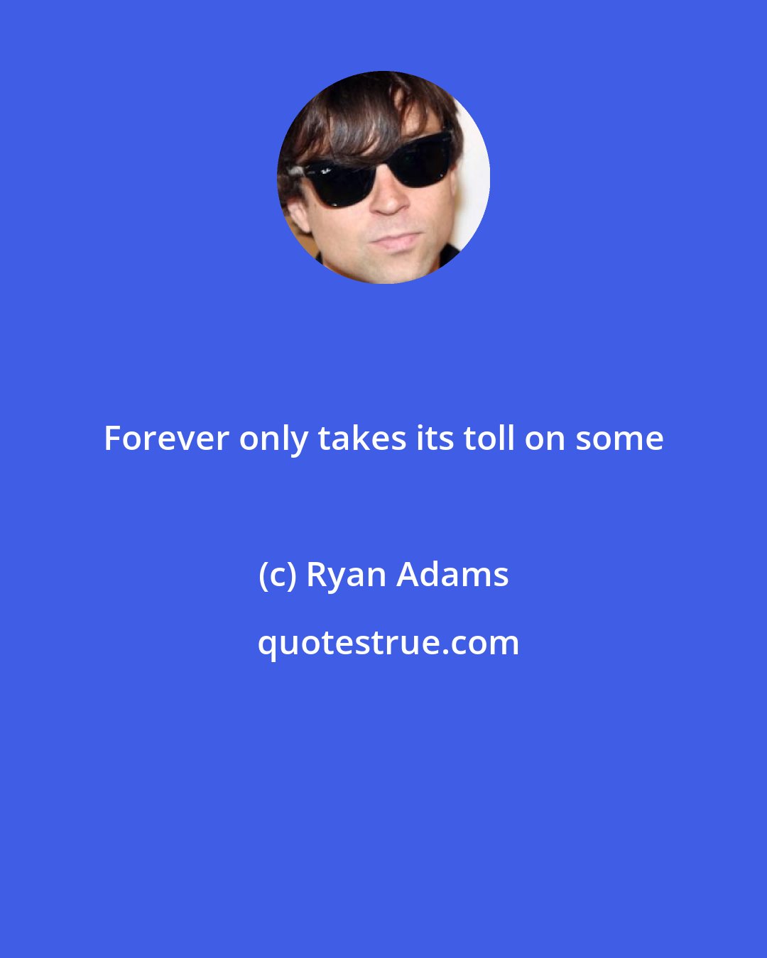 Ryan Adams: Forever only takes its toll on some