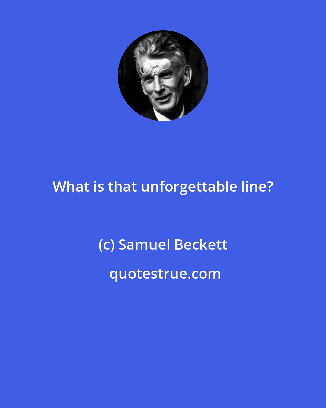 Samuel Beckett: What is that unforgettable line?