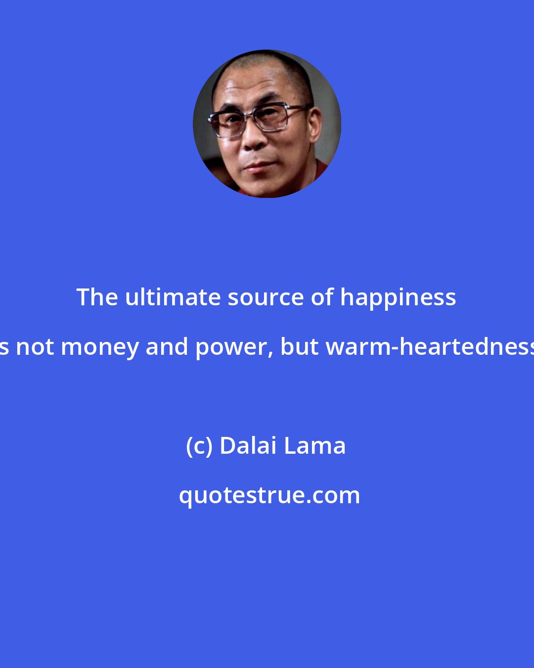 Dalai Lama: The ultimate source of happiness is not money and power, but warm-heartedness