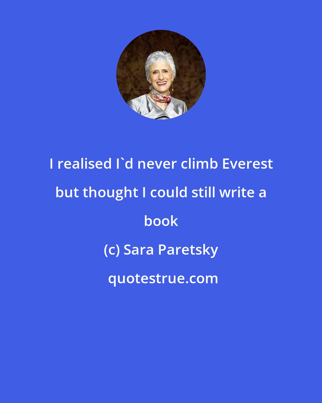 Sara Paretsky: I realised I'd never climb Everest but thought I could still write a book