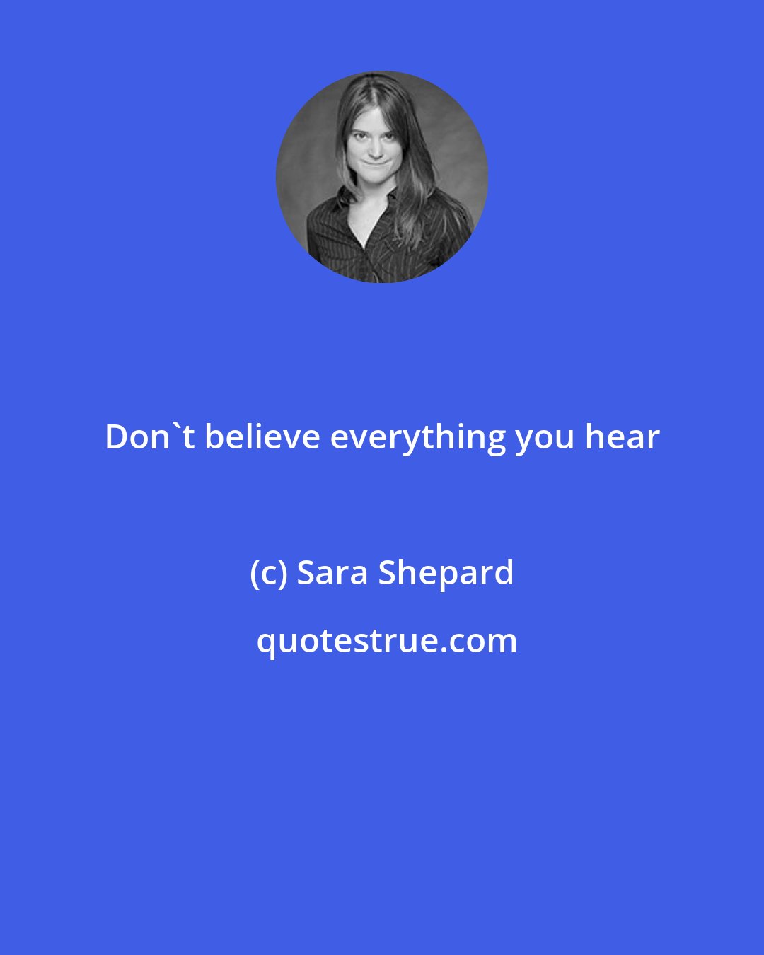 Sara Shepard: Don't believe everything you hear