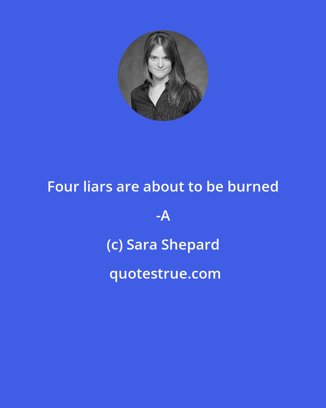 Sara Shepard: Four liars are about to be burned -A