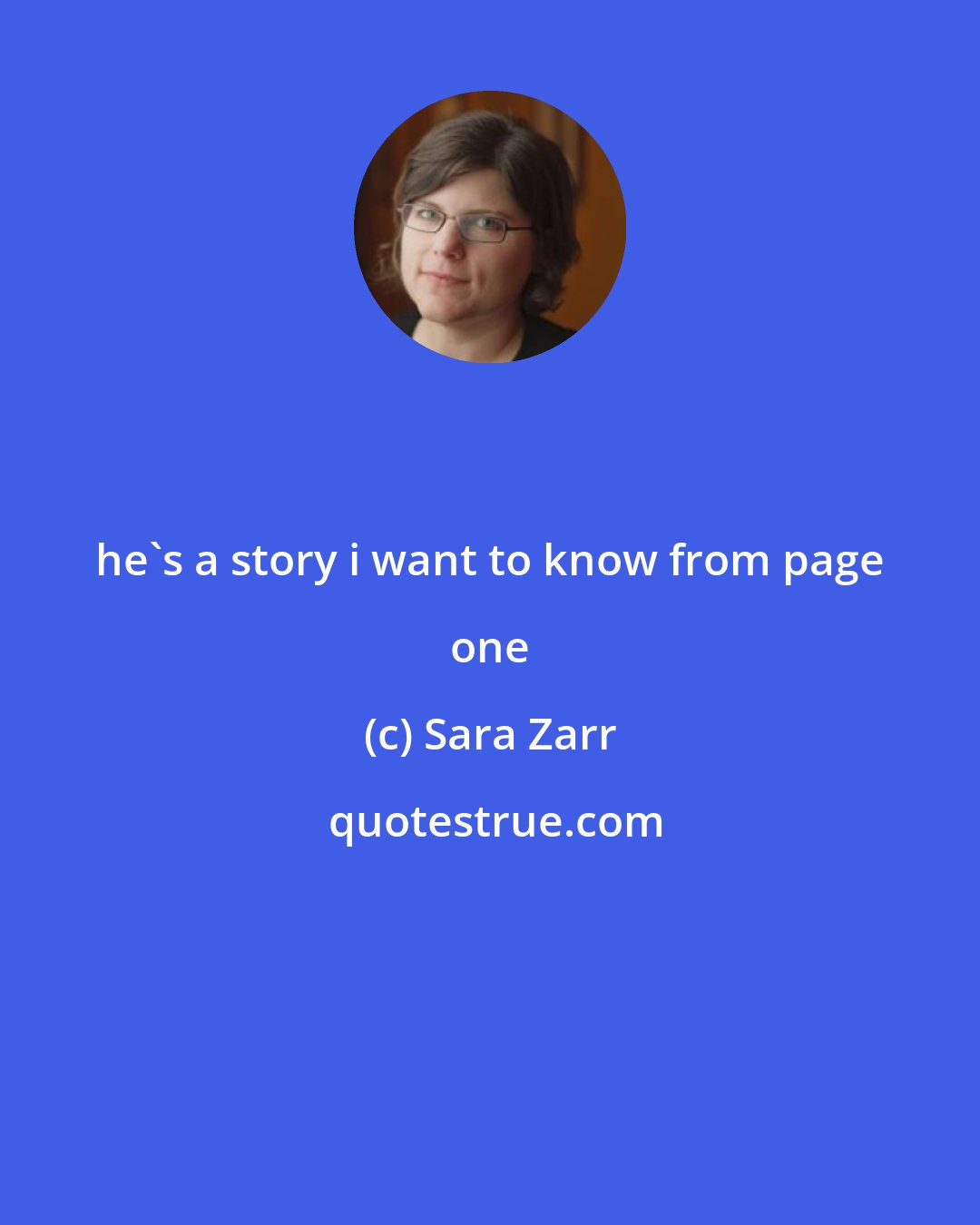 Sara Zarr: he's a story i want to know from page one