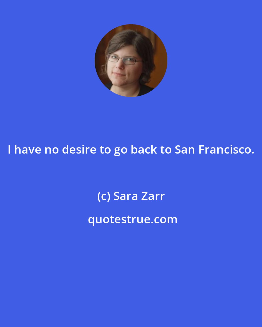 Sara Zarr: I have no desire to go back to San Francisco.