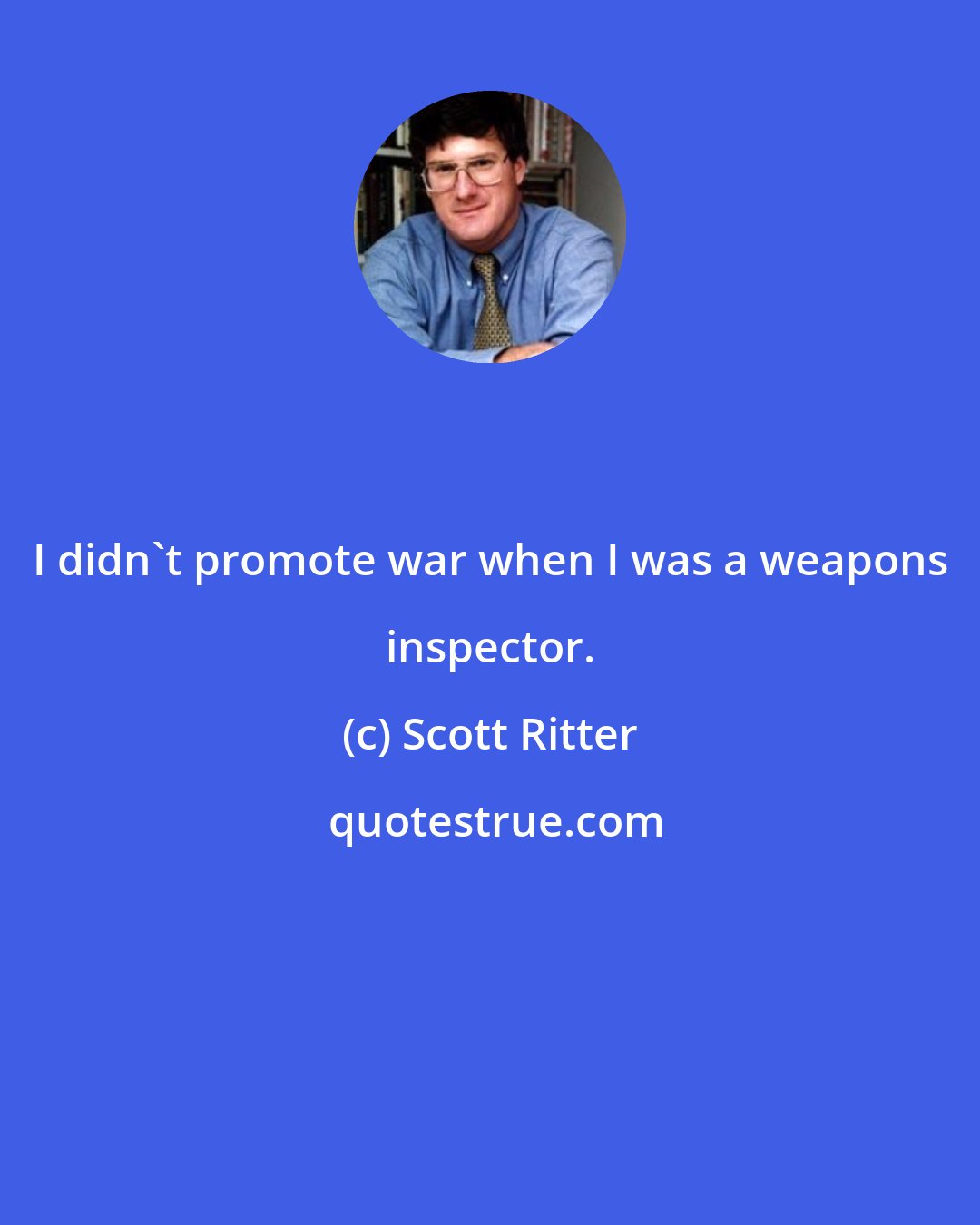 Scott Ritter: I didn't promote war when I was a weapons inspector.