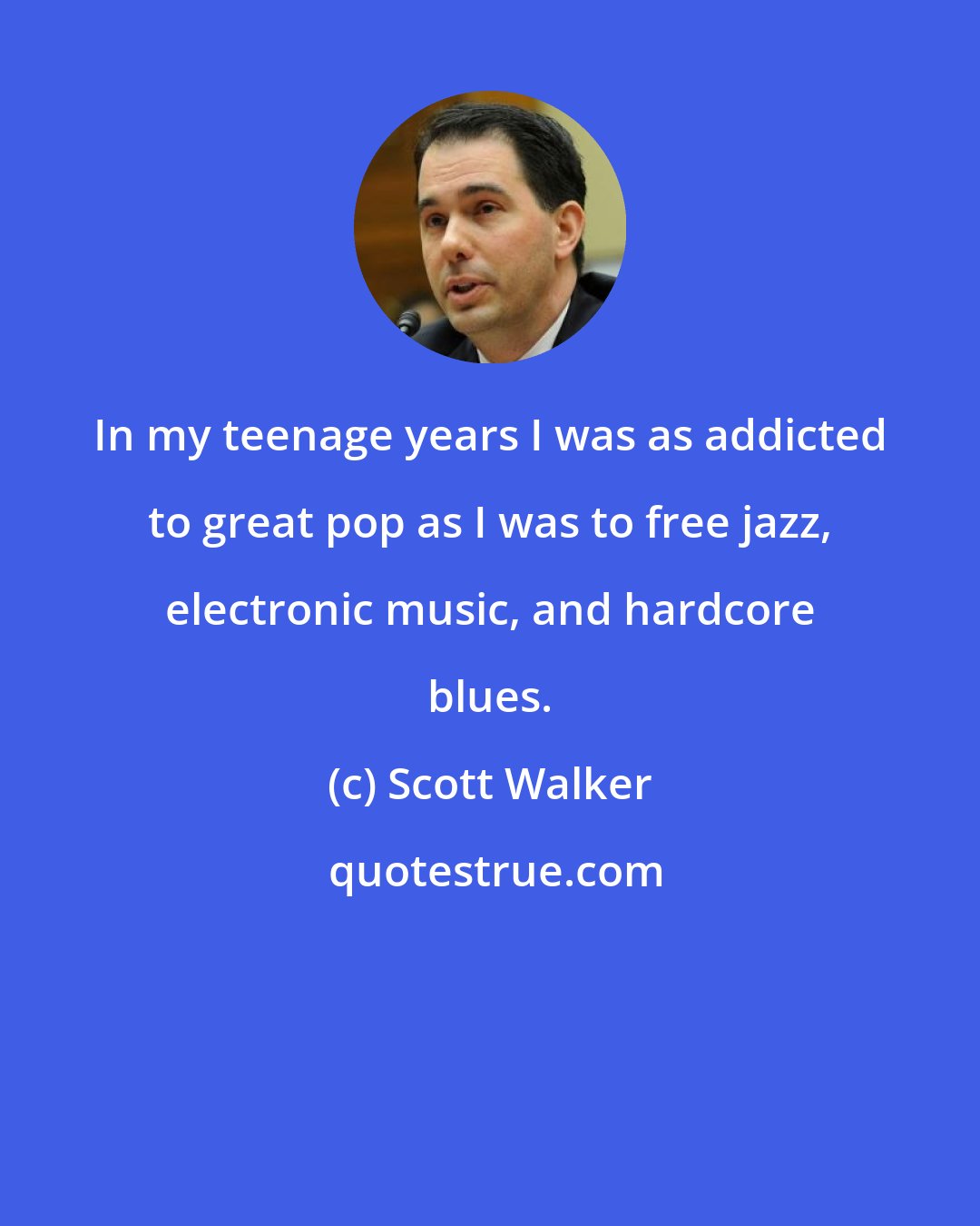 Scott Walker: In my teenage years I was as addicted to great pop as I was to free jazz, electronic music, and hardcore blues.