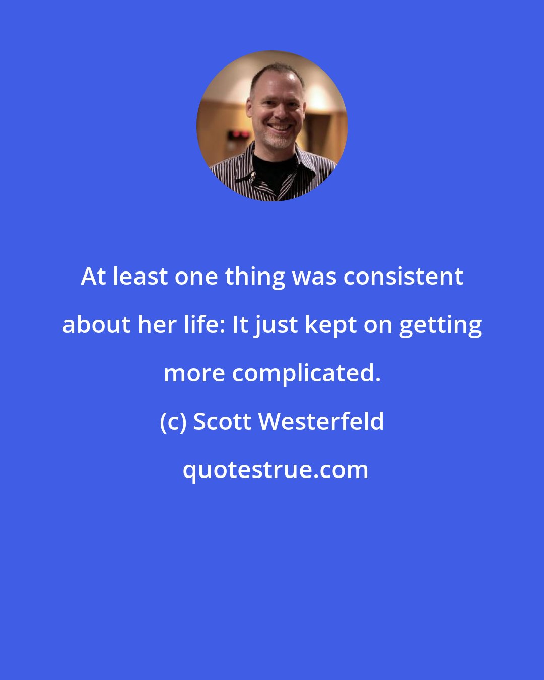 Scott Westerfeld: At least one thing was consistent about her life: It just kept on getting more complicated.